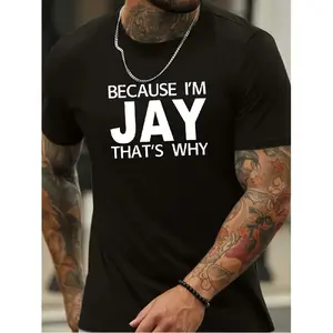Because I'm Jay That's Why T Shirt Bold White Lettering & Jay Graphic Print Elastic Fit Casual Streetwear Tee Breathable All Season Comfort for Men & Women Gym Running Casual A Unisex Casual Crew Neck  Basic Comfy