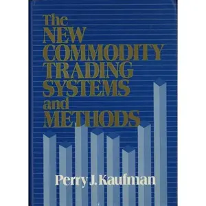 USED-The New Commodity Trading Systems and Methods by Perry J. Kaufman (Hardcover)