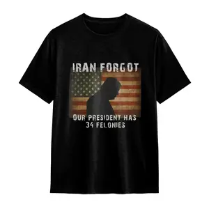 "Iran Forgot Our President Has 34 Felonies" T-Shirt |   Political Satire Graphic Tee