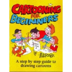 USED-Cartooning for Beginners: A Step by Step Guide to Drawing Cartoons by Peter Maddocks (Hardcover)