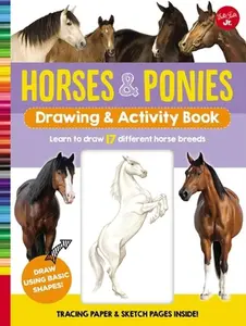 USED-Horses & Ponies Drawing & Activity Book: Learn to Draw 17 Different Breeds by Walter Foster Jr Creative Team (Spiral-bound)
