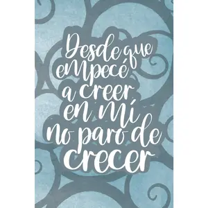 Desde que empecé a creer en mí no paro de crecer (Spanish Edition): Cuaderno/diario motivacional | Since I Started Believing In Myself, I Keep ... (Uplifting and Encouraging Girly Gifts)