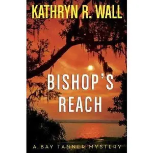 USED-Bishop's Reach: A Bay Tanner Mystery (Bay Tanner Mysteries) by Kathryn R. Wall (Hardcover)