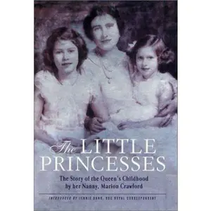 USED-The Little Princesses: The Story of the Queen's Childhood by her Nanny, Marion Crawford by Marion Crawford (Hardcover)