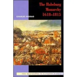 USED-The Habsburg Monarchy 1618–1815 (New Approaches to European History, Series Number 3) by Charles Ingrao (Paperback)
