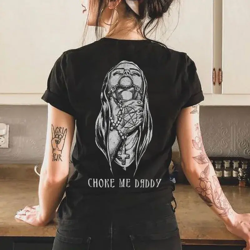 Choke Me Daddy Printed Women's 2025 T-Shirt, Ladies Summer Outfit, Women Graphic Tee, Gift For Girl Friend, Gift for Women, Full Size, Full Color Cotton Fabric
