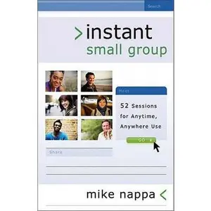 USED-Instant Small Group: 52 Sessions for Anytime, Anywhere Use by Nappa, Mike (Paperback)