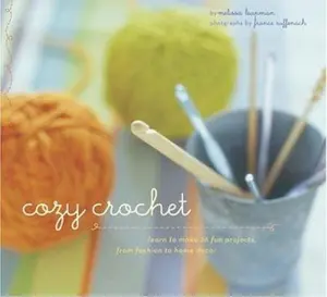 USED-Cozy Crochet: Learn to Make 26 Fun Projects From Fashion to Home Decor by Melissa Leapman (Paperback)