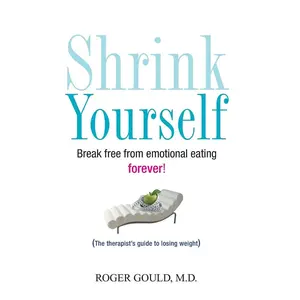 USED-Shrink Yourself: Break Free from Emotional Eating Forever by Gould, Roger (Paperback)