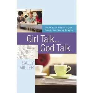 USED-Girl Talk...God Talk: What Your Friends Can Teach You About Prayer by Sally Miller (Paperback)