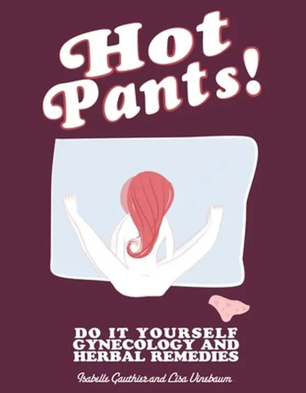 USED-Hot Pants: Do It Yourself Gynecology by Gauthier, Isabelle (Paperback)
