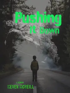 Pushing It Down: A Memior