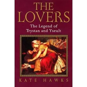 USED-The Lovers: The Legend of Trystan and Yseult by Kate Hawks (Paperback)