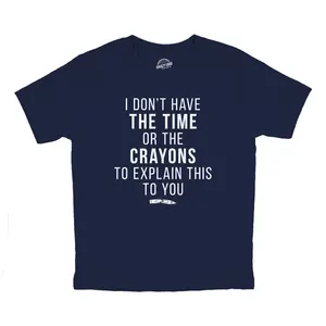 Youth I Dont Have The Time Or The Crayons to Explain This to You T Shirt Funny Joke Tee for Kids Funny T Shirts Funny Sarcastic Short Sleeve Novelty Tees for Kids Navy