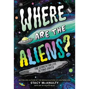 Where Are the Aliens? by Stacy McAnulty, Nicole Miles [Hardcover Book]