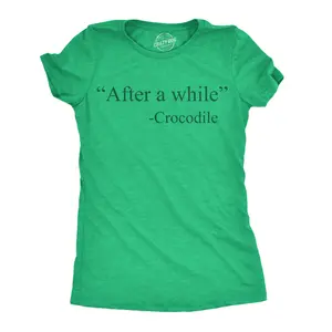 Womens Funny T Shirts After A While Crocodile Sarcastic Quote Graphic Novelty Tee for Ladies Funny Womens T Shirts Cute Vintage Fashion Casual Ladies T-Shirt Gift Sarcastic Tops for Women Funny Animal Top Green -