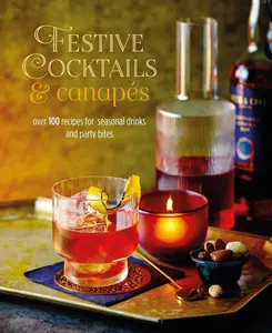 USED-Festive Cocktails & Canapes: Over 100 Recipes for Seasonal Drinks & Party Bites by Ryland Peters & Small (Hardcover)