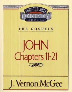 USED-John:Chapters 11-21 (Thru the Bible Commentary) by J. Vernon McGee (Paperback)