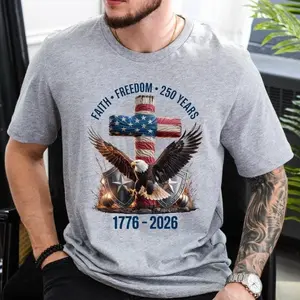 Faith - Freedom - 250 Years Shirt, 250th Anniversary United States of America T-Shirt