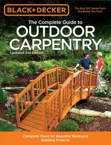 USED-Black & Decker the Complete Guide to Outdoor Carpentry, Updated 2nd Edition: Complete Plans for Beautiful Backyard Building Projects by Editors of Cool Springs Press (Paperback)