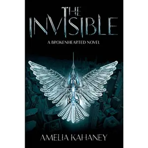 The Invisible (Brokenhearted: Volume Number 2) by Amelia Kahaney [Paperback Book]