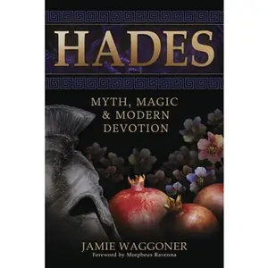 Hades: Myth, Magic & Modern Devotion -- Jamie Waggoner - Paperback