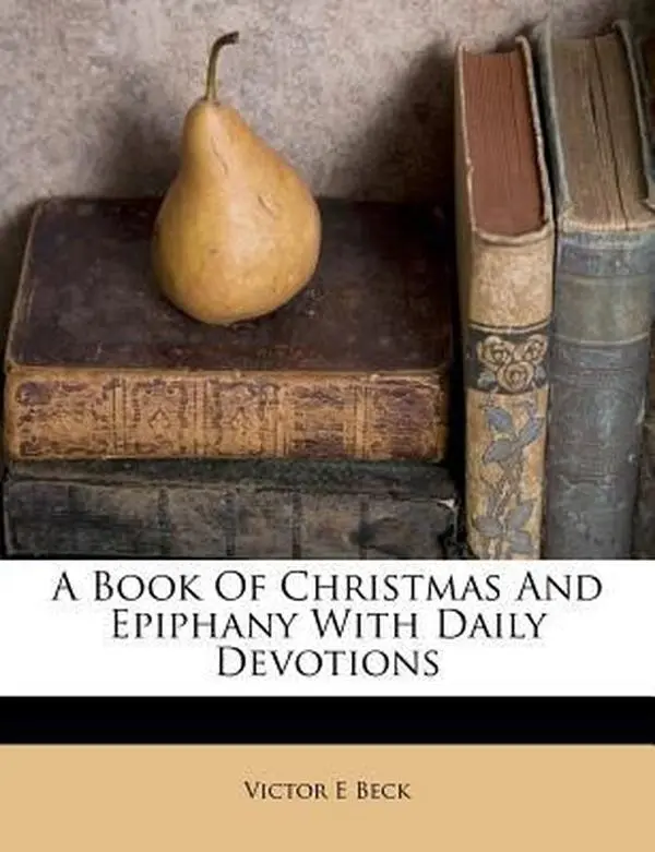 USED-A Book of Christmas and Epiphany with Daily Devotions by Beck, Victor E. (Paperback)