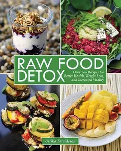 USED-Raw Food Detox: Over 100 Recipes for Better Health, Weight Loss, and Increased Vitality by Davidsson, Ulrika (Paperback)