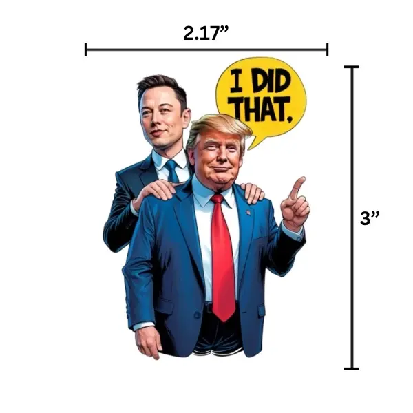 I did that Trump & Elon Sticker - Vinyl Sticker, Water Resistant, 2.17” x 3”, Anti-Trump, Meme Sticker, Fdt