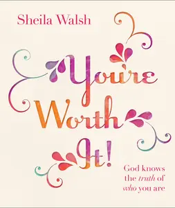 USED-You're Worth It!: God Knows the Truth of Who You Are by Walsh, Sheila (Hardcover)