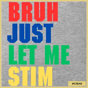 Bruh Let Me Stim