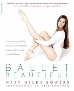 USED-Ballet Beautiful: Transform Your Body and Gain the Strength, Grace, and Focus of a Ballet Dancer by Bowers, Mary Helen (Paperback)