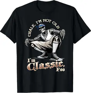 CHALE IM NOT OLD IM CLASSIC FOO Funny Skeleton, Chicano Clothing, Mexican Clothes, Chicano Style Art Graphic Tee for Men & Women, Gangster Clothes Lowrider Art, Cholo outfit MXC005