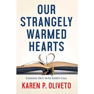 USED-Our Strangely Warmed Hearts: Coming Out Into Gods Call by Karen P Oliveto (Paperback)