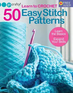 Learn to Crochet: 50 Easy Stitch Patterns-Learn the Basics, Expand Your Skills-Free Online Videos Available at Go-Crafty.com
