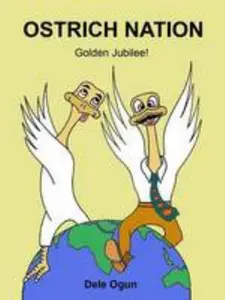 USED-Ostrich Nation: Golden Jubilee! by Dele Ogun (Paperback)