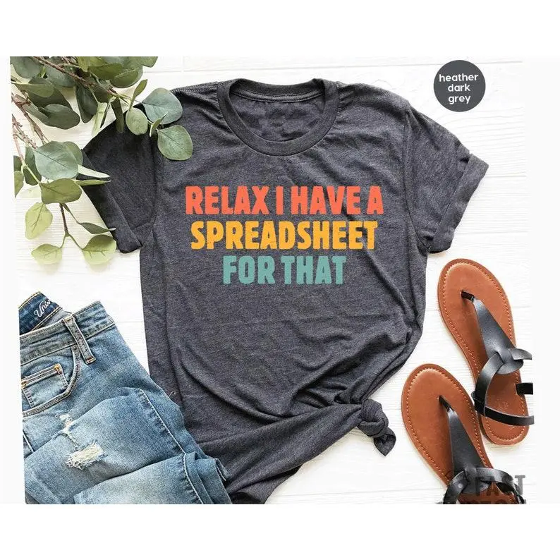 I Have A Spreadsheet For That Office Worker Shirt Data Analyst Shirt Accountant Gift For Actuary Statistician Gifts Finance Gift / GBTD1568