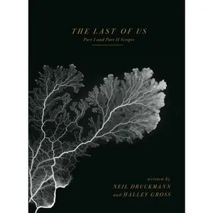 The Last of Us: Part I and Part II Scripts -- Neil Druckmann - Hardcover