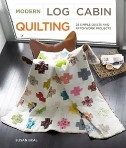 USED-Modern Log Cabin Quilting: 25 Simple Quilts and Patchwork Projects by Susan Beal (Unknown)