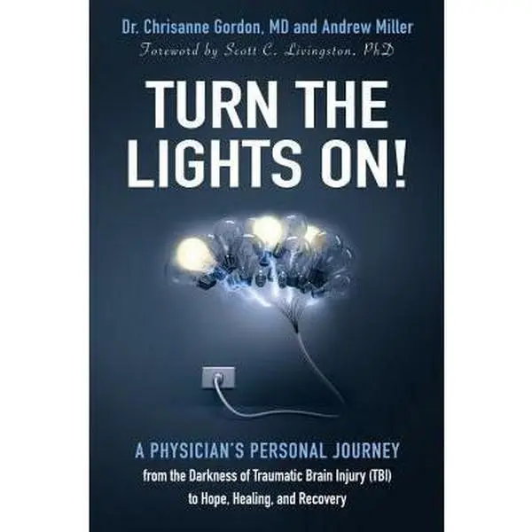 USED Book - Turn the Lights On!: A Physician's Personal Journey from the Darkness of Traumatic Brain Injury (Tbi) to Hope, Healing, and Recovery by Gordon, Chrisanne (Paperback) - english