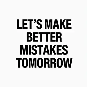 Let's Make Better Mistakes Tomorrow