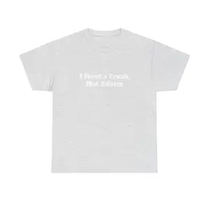 I Need A Freak Not Advice Tee Fitted Crew Neck Short Sleeve Menswear Casual Minimalist Summer Tshirt Top
