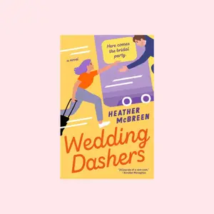 Wedding Dashers, a forced proximity romance by Heather McBreen