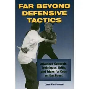 USED-Far Beyond Defensive Tactics: Advanced Concepts, Techniques, Drills, and Tricks for Cops on the Street by Loren W. Christensen (Paperback)