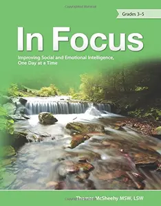 USED Book - In Focus: Improving Social and Emotional Intelligence, One Day at a Time, (Grades 3-5) by Thomas McSheehy (Paperback) - english
