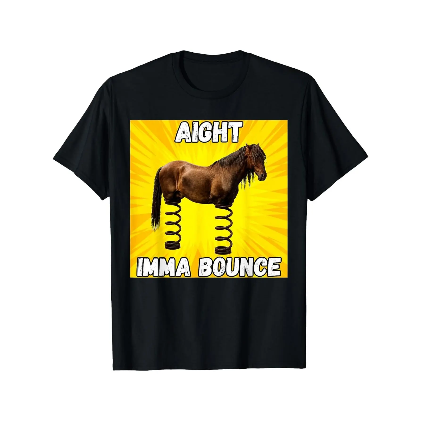 Aight Imma Bounce Funny Horse Slang Meme T-Shirt Cotton Clothing