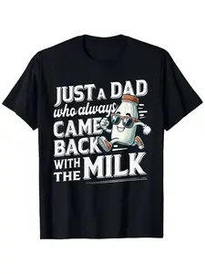 100% Cotton Funny 'Just A Dad Who Always Came Back with The Milk' Men's T-Shirt