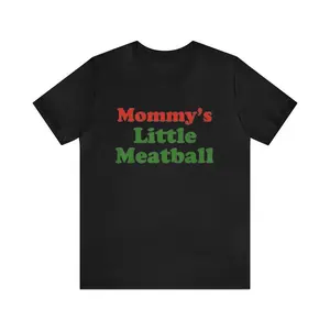 Mommy's Little Meatball Shirt - Funny T-Shirts, Gag Gifts, Parody Gifts, Ironic Tees,Meme Shirts,  Dark Humor and more Menswear Top Unisex