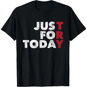 Just For Today - Sobriety Anniversary Sober AA NA Recovery mens T-Shirt Graphic tees