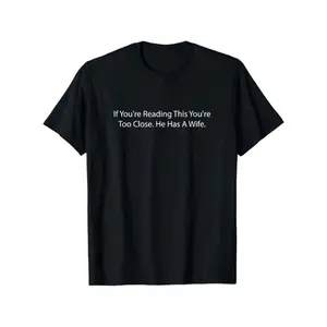 Funny If You're Reading This He Has a Wife T-Shirt for - 100% Cotton Comfort Fit Casual Short Sleeve Tee with Wife Humor Message, White Text Print on Black Shirt for Husband Gifts & Pranks